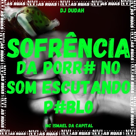 Sofrência da Porr# no Som Escutando P#Bl0 ft. MC ISMAEL DA CAPITAL & Dominando os Fluxos | Boomplay Music