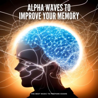 Alpha Waves to Improve your Memory: The Best Music to Prepare Exams
