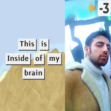 Inside of my brain