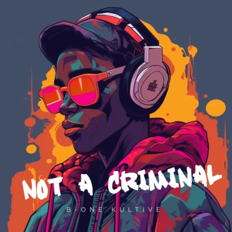 NOT A CRIMINAL | Boomplay Music
