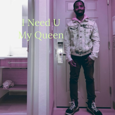 I Need U My Queen