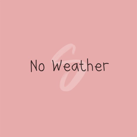 No Weather | Boomplay Music