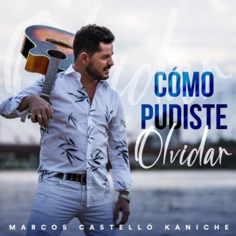 Cómo Pudiste Olvidar | Boomplay Music