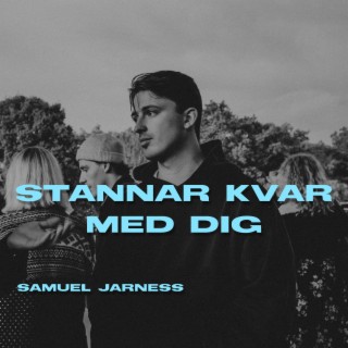 Stannar kvar med dig