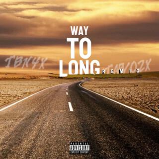 Way Too Long (Remix) ft. Taevo2x lyrics | Boomplay Music