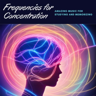 Frequencies for Concentration: Amazing Music for Studying and Memorizing