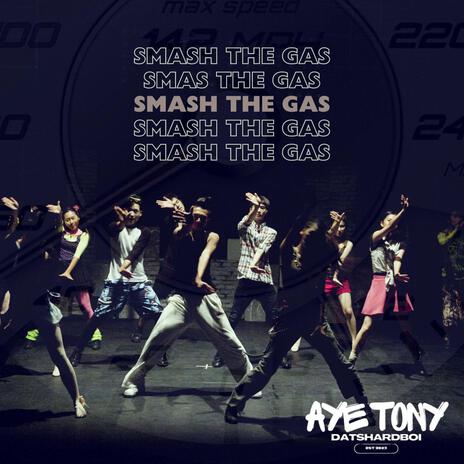 Smash The Gas | Boomplay Music