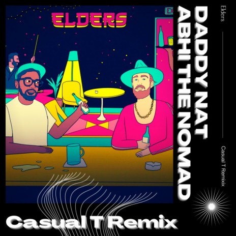 Elders (feat. Daddy Nat & Abhi the Nomad) (Casual T Remix) | Boomplay Music