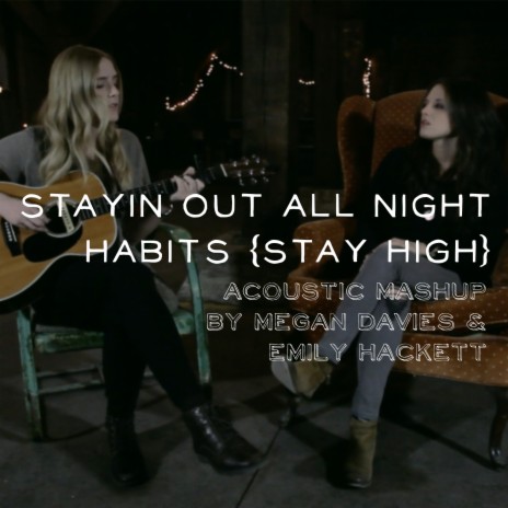 Stayin Out All Night / Habits (Acoustic Mashup) | Boomplay Music