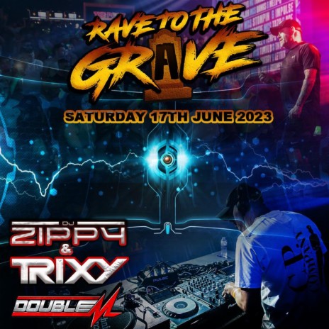Rave To The Grave 27.6.23 ft. DJ Zippy, DJ Trixy & MC Double M | Boomplay Music