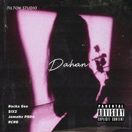 DAHAN ft. $iX2, RCRD & JomattzPRDG | Boomplay Music