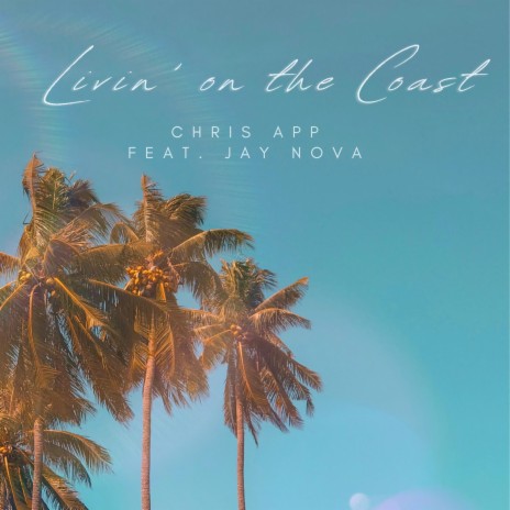 Livin' on the Coast ft. Jay Nova | Boomplay Music