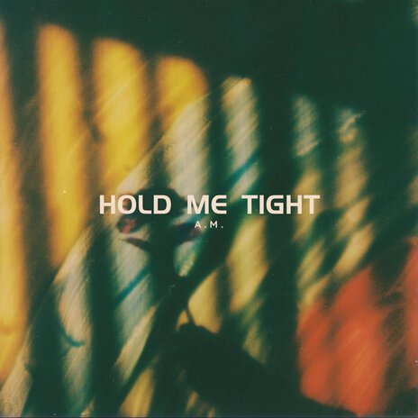 Hold Me Tight | Boomplay Music