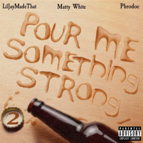 Pour Me Something Strong, Pt. 2 (feat. Phrodoe) | Boomplay Music