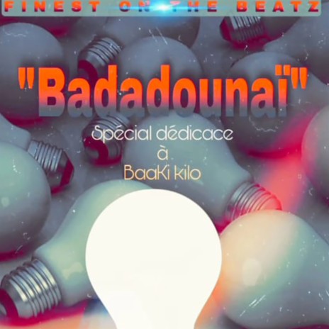 Badadounaï (Spécial Dédicace à Baaki Kilo)