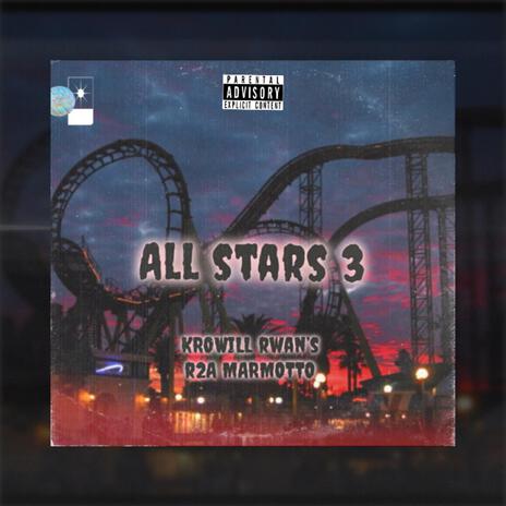 ALL STARS 3 ft. RWAN’S, R2A & MARMOTTO | Boomplay Music