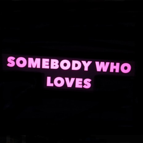 Somebody who loves