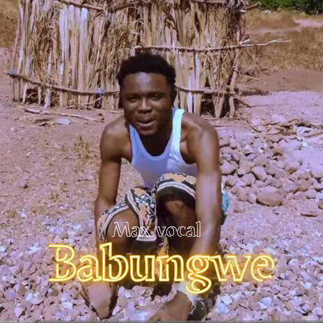 Babungwe || max vocal | Boomplay Music
