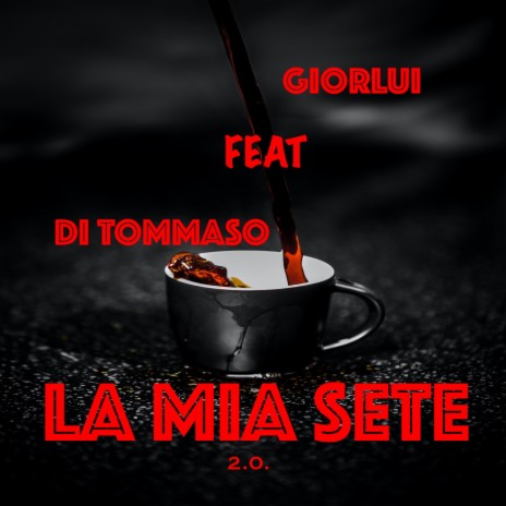 La mia sete 2.0 ft. Di Tommaso | Boomplay Music