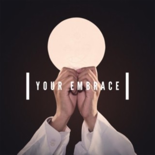 Your Embrace (Consecration)
