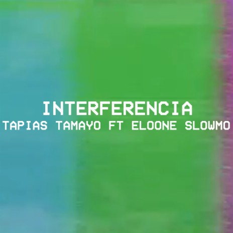 Interferencia ft. Tapias Tamayo & EloOne Slowmo' | Boomplay Music