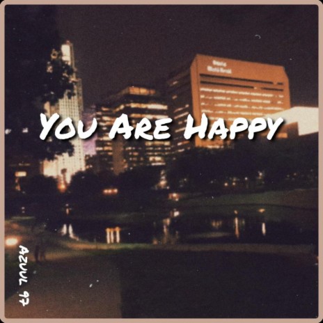 You Are Happy | Boomplay Music