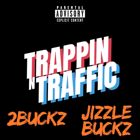 Trappin' 'n Traffic ft. 2buckz | Boomplay Music