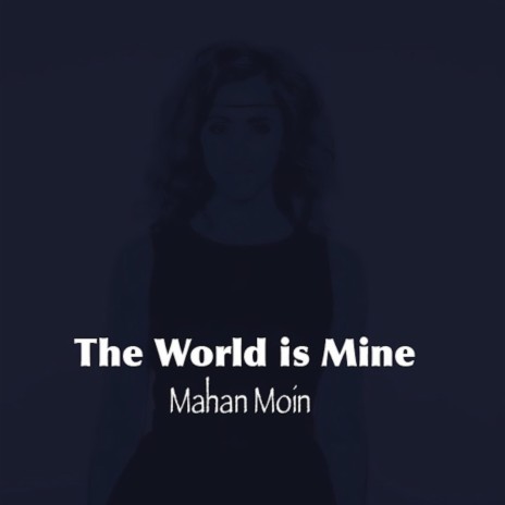 The World Is Mine | Boomplay Music
