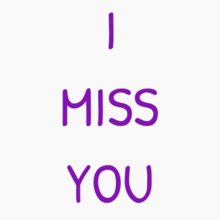 I Miss You