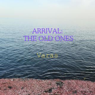 Arrival: The Old Ones