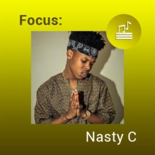Focus: Nasty C | Boomplay Music