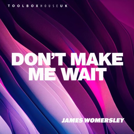 Don't Make Me Wait (Edit)