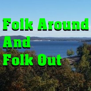 Folk Around And Folk Out