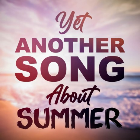 Yet Another Song About Summer | Boomplay Music