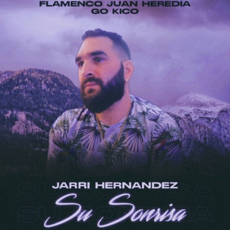 Su Sonrisa ft. Flamenco Juan Heredia & Jarri Hernandez | Boomplay Music