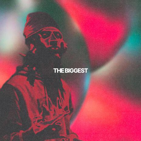 THE BIGGEST | Boomplay Music