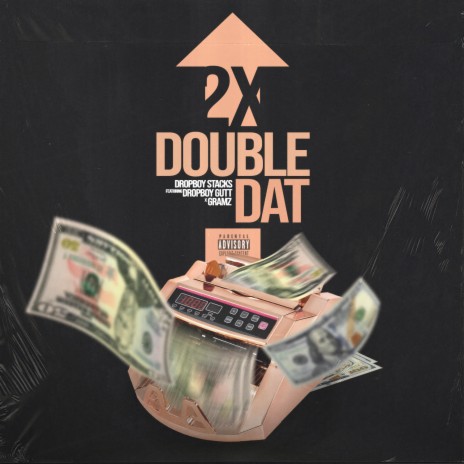 Double Dat ft. Xpensive Gramz & Drop Boy Gutt | Boomplay Music
