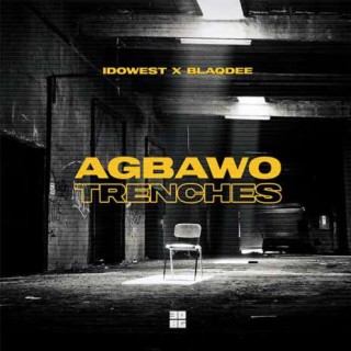 Agbawo Trenches (feat. BlaqDee)