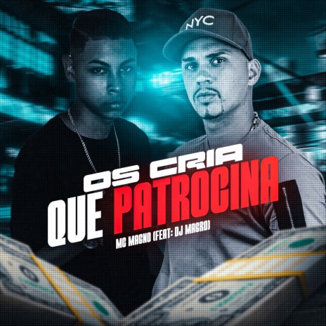 Os Cria Que Patrocina ft. DJ Magro | Boomplay Music