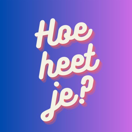 Hoe heet je? | Boomplay Music