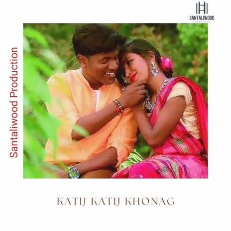 Katij Katij Khonag (Santali) | Boomplay Music