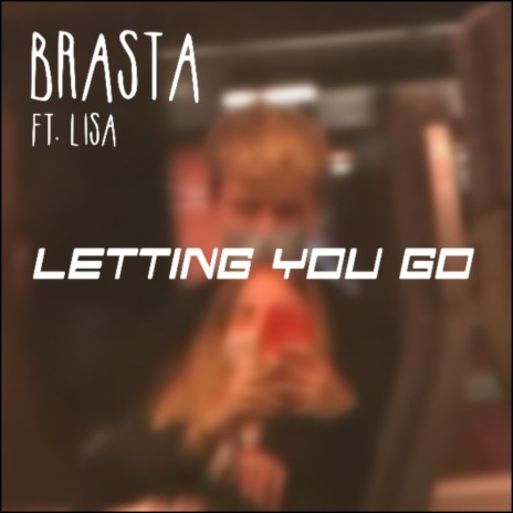 Letting You Go (feat. Lisa) | Boomplay Music