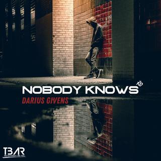 NOBODY KNOWS lyrics | Boomplay Music