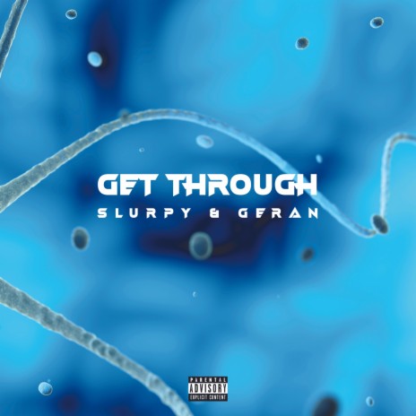 Get Through ft. Slurpy | Boomplay Music