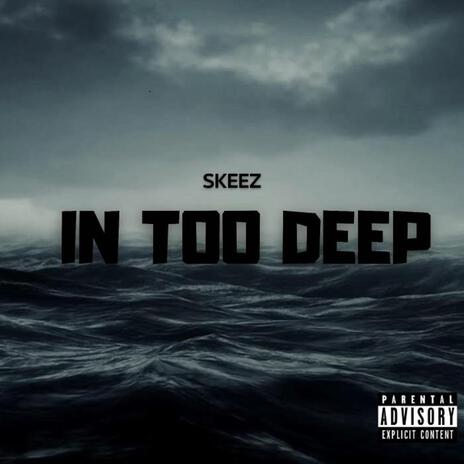 In Too Deep | Boomplay Music