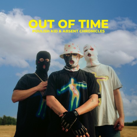 Out of Time ft. Absent Chronicles | Boomplay Music