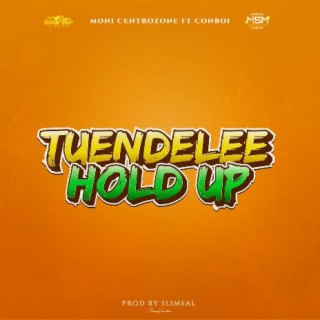 Tuendelee/Hold Up ft. Conboi Cannabino lyrics | Boomplay Music