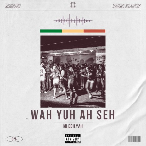 Wah Yuh Ah Seh (Mi Deh Yah) | Boomplay Music