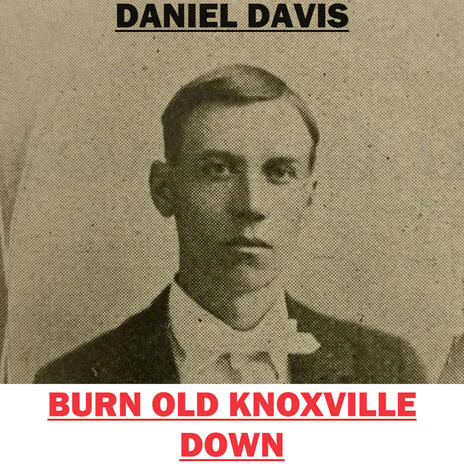 Burn Old Knoxville Down