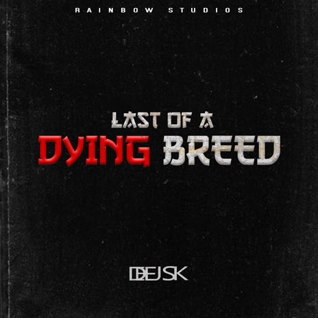 LAST OF A DYING BREED | Boomplay Music